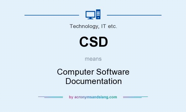 What does CSD mean? It stands for Computer Software Documentation