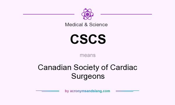 What does CSCS mean? It stands for Canadian Society of Cardiac Surgeons