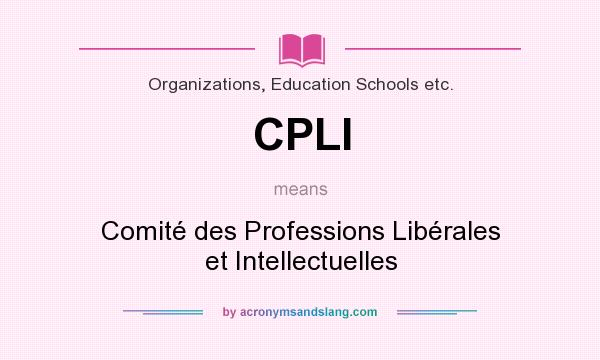 What does CPLI mean? It stands for Comité des Professions Libérales et Intellectuelles