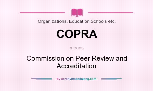 What does COPRA mean? It stands for Commission on Peer Review and Accreditation