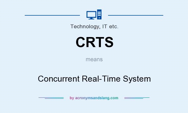 What does CRTS mean? It stands for Concurrent Real-Time System