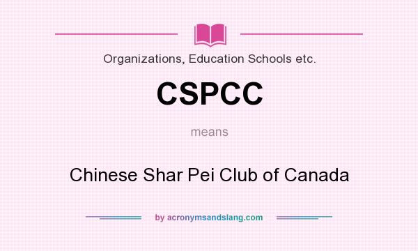 What does CSPCC mean? It stands for Chinese Shar Pei Club of Canada