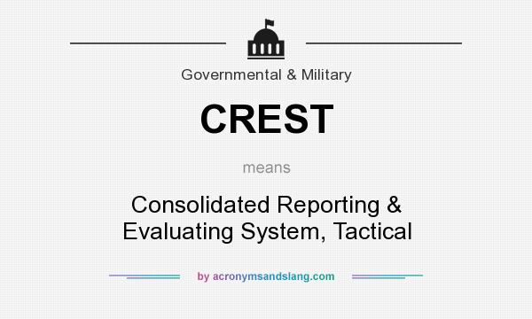 What does CREST mean? It stands for Consolidated Reporting & Evaluating System, Tactical