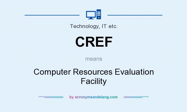 What does CREF mean? It stands for Computer Resources Evaluation Facility
