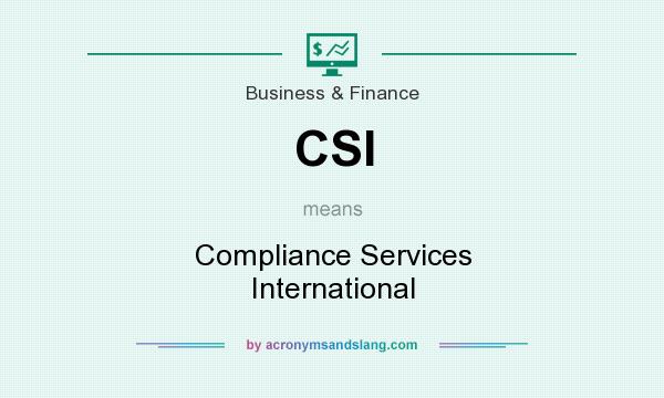 What does CSI mean? It stands for Compliance Services International