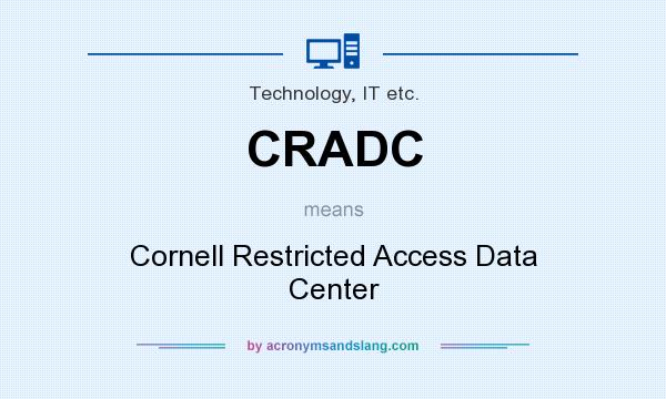 What does CRADC mean? It stands for Cornell Restricted Access Data Center