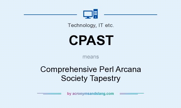What does CPAST mean? It stands for Comprehensive Perl Arcana Society Tapestry