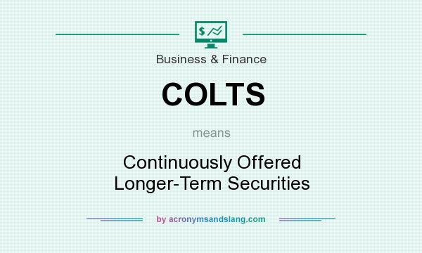 What does COLTS mean? It stands for Continuously Offered Longer-Term Securities