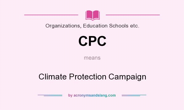 What does CPC mean? It stands for Climate Protection Campaign