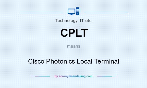What does CPLT mean? It stands for Cisco Photonics Local Terminal