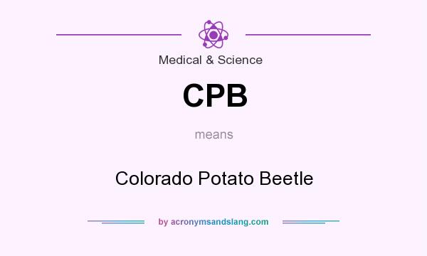 What does CPB mean? It stands for Colorado Potato Beetle