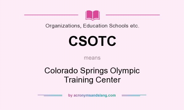 What does CSOTC mean? It stands for Colorado Springs Olympic Training Center