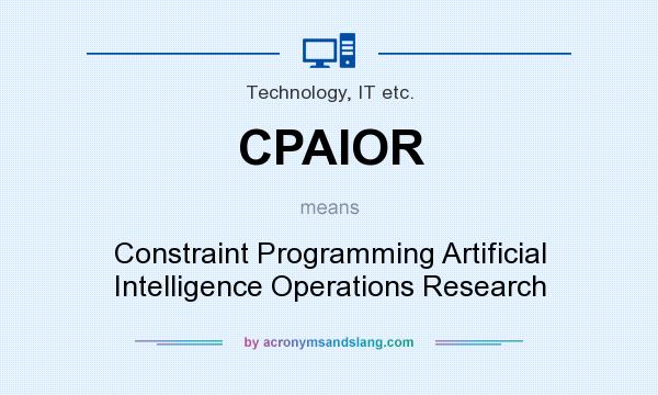 What does CPAIOR mean? It stands for Constraint Programming Artificial Intelligence Operations Research