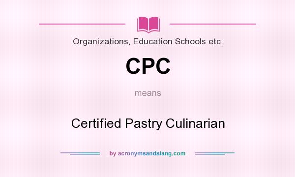 What does CPC mean? It stands for Certified Pastry Culinarian