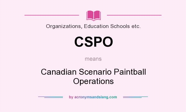 What does CSPO mean? It stands for Canadian Scenario Paintball Operations
