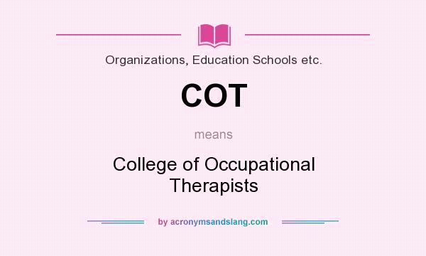 What does COT mean? It stands for College of Occupational Therapists