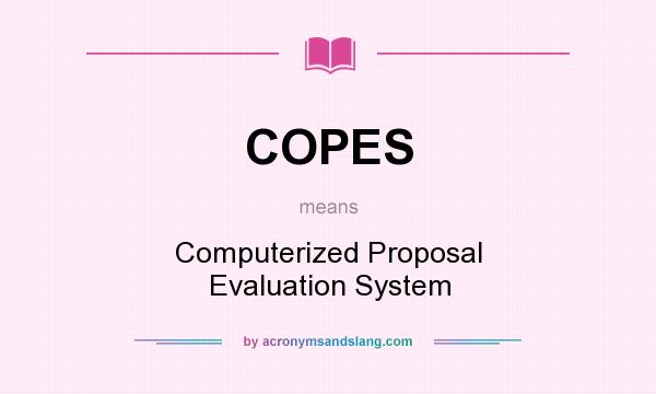 What does COPES mean? It stands for Computerized Proposal Evaluation System