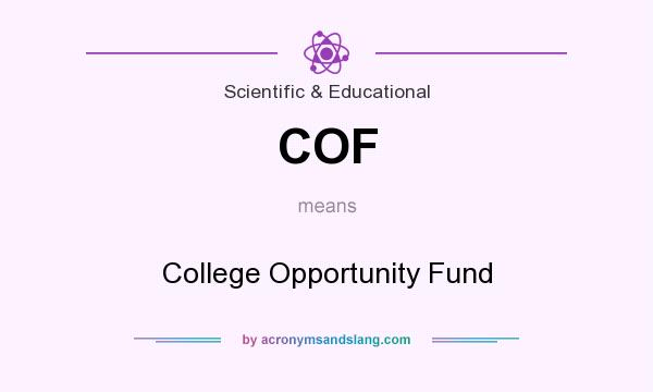 What does COF mean? It stands for College Opportunity Fund