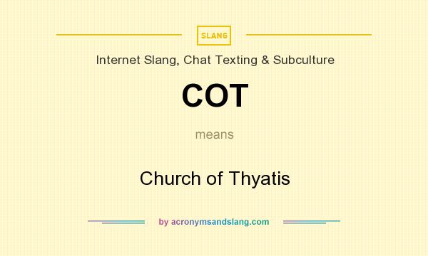 What does COT mean? It stands for Church of Thyatis