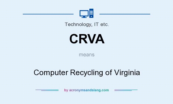 What does CRVA mean? It stands for Computer Recycling of Virginia