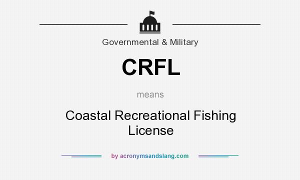 What does CRFL mean? It stands for Coastal Recreational Fishing License