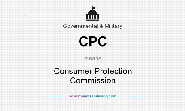 What does CPC mean? It stands for Consumer Protection Commission