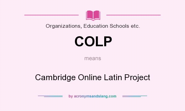 What does COLP mean? It stands for Cambridge Online Latin Project