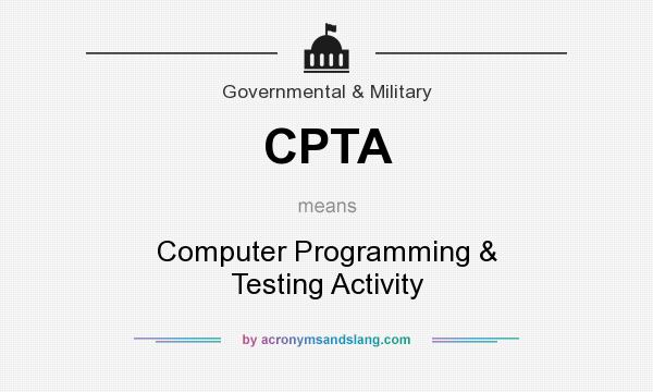 What does CPTA mean? It stands for Computer Programming & Testing Activity