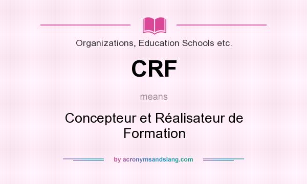 What does CRF mean? It stands for Concepteur et Réalisateur de Formation
