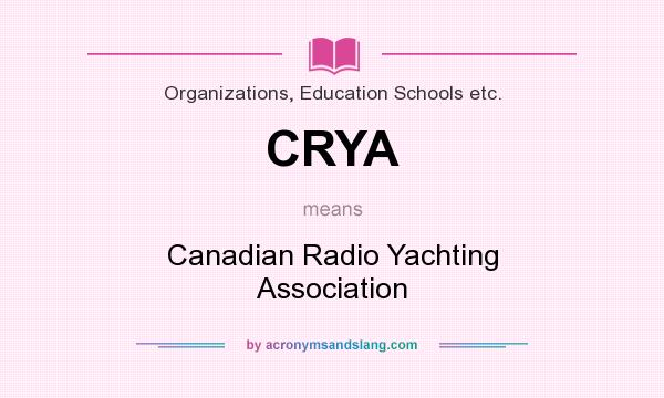 What does CRYA mean? It stands for Canadian Radio Yachting Association