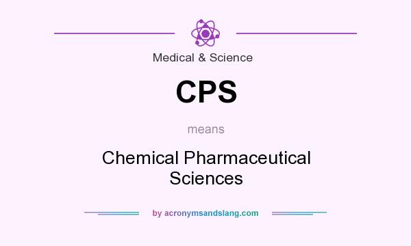 What does CPS mean? It stands for Chemical Pharmaceutical Sciences