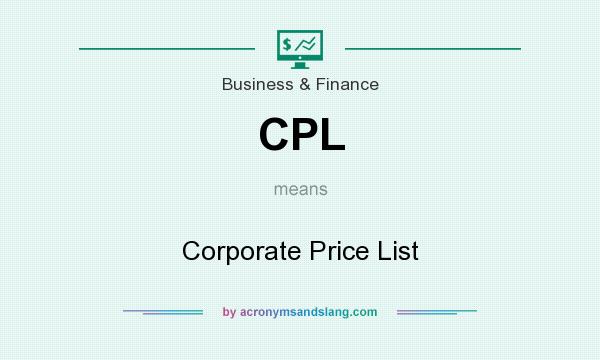 What does CPL mean? It stands for Corporate Price List