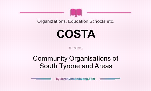 What does COSTA mean? It stands for Community Organisations of South Tyrone and Areas