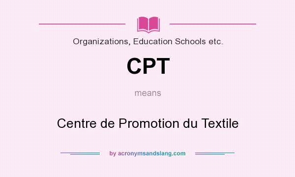 What does CPT mean? It stands for Centre de Promotion du Textile