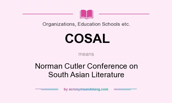 What does COSAL mean? It stands for Norman Cutler Conference on South Asian Literature