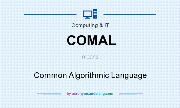 What does COMAL mean? It stands for Common Algorithmic Language