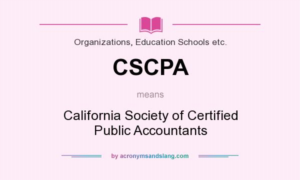 What does CSCPA mean? It stands for California Society of Certified Public Accountants