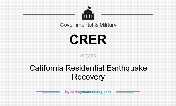 What does CRER mean? It stands for California Residential Earthquake Recovery
