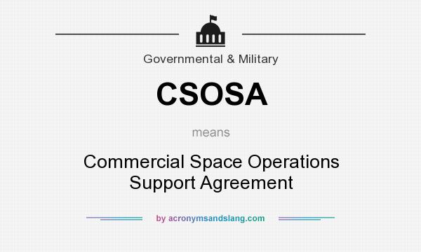 What does CSOSA mean? It stands for Commercial Space Operations Support Agreement