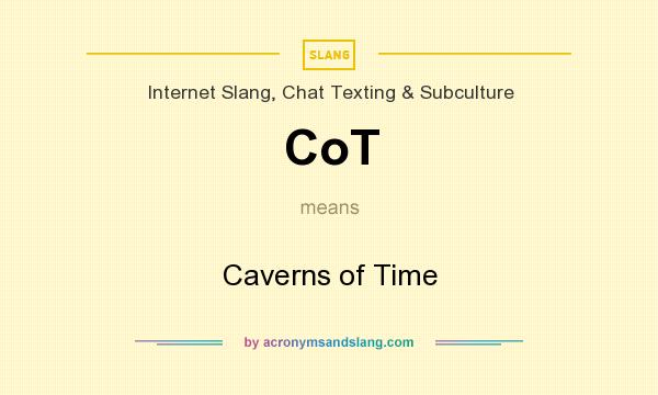What does CoT mean? It stands for Caverns of Time