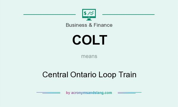 What does COLT mean? It stands for Central Ontario Loop Train