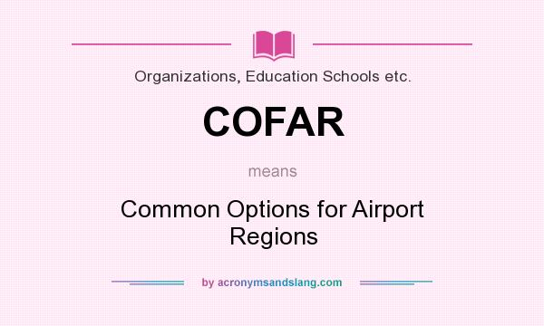What does COFAR mean? It stands for Common Options for Airport Regions