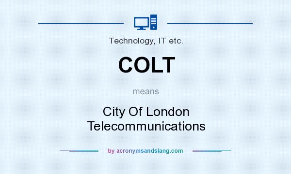What does COLT mean? It stands for City Of London Telecommunications