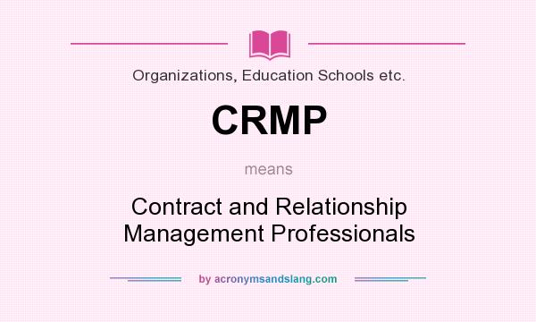 What does CRMP mean? It stands for Contract and Relationship Management Professionals