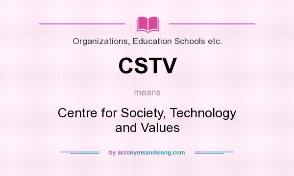 What does CSTV mean? It stands for Centre for Society, Technology and Values
