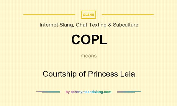 What does COPL mean? It stands for Courtship of Princess Leia