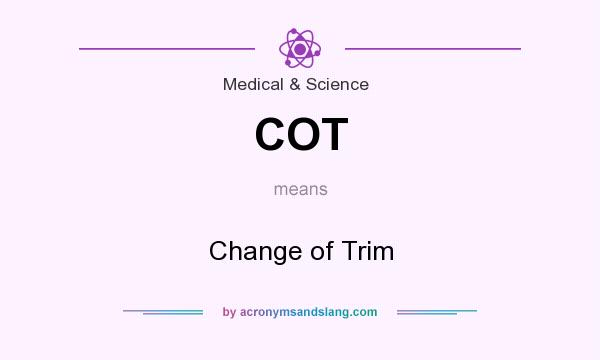 What does COT mean? It stands for Change of Trim