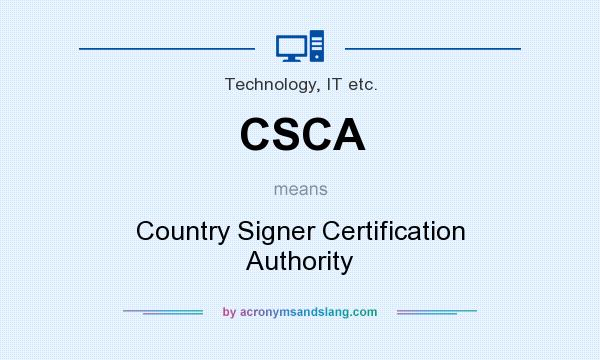 What does CSCA mean? It stands for Country Signer Certification Authority