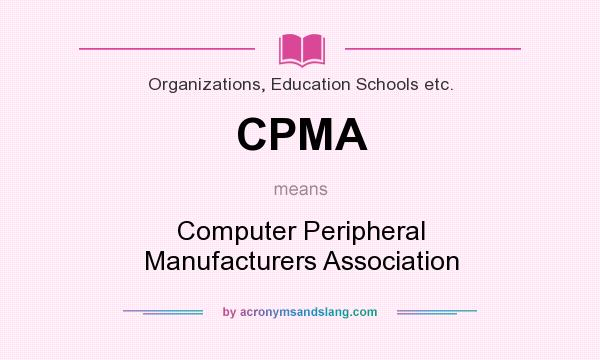 What does CPMA mean? It stands for Computer Peripheral Manufacturers Association