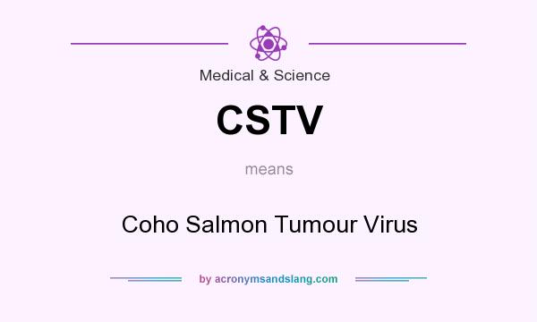 What does CSTV mean? It stands for Coho Salmon Tumour Virus